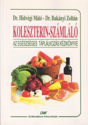 Hidvgi Mt Dr.- Baknyi Zoltn Dr. - Koleszterin-szmll (Az egszsges tpllkozs kziknyve)