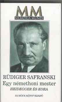 Rdiger Safranski - Egy nmethoni mester (Heidegger s kora)