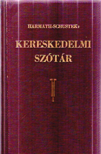 Harmat Mr; Schustek Adolf - Kereskedelmi sztr II. A magyar s nmet kereskedelmi levelezs szkincse s szlsmdjai