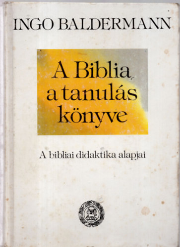 Ingo Baldermann - A Biblia, a tanuls knyve