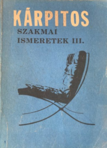 Bálint Oszkár - Kárpitos szakmai ismeretek III.