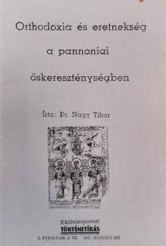 Dr. Nagy Tibor - Orthodoxia s eretneksg a pannoniai skeresztnysgben