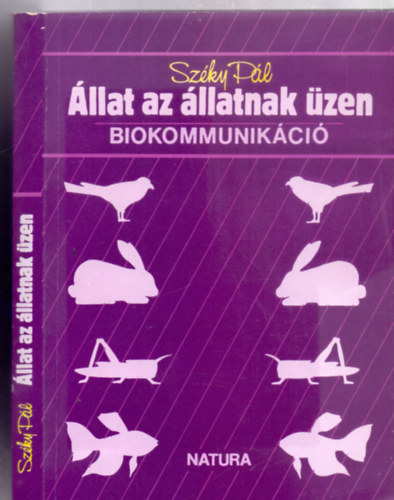 Szky Pl - llat az llatnak zen - Biokommunikci (Natura - 76 rajzzal)
