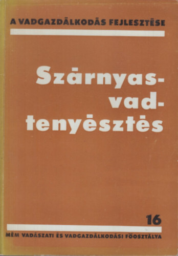 Dr. Izrael G�bor - Sz�rnyasvadteny�szt�s (A vadgazd�lkod�s fejleszt�se 16.)