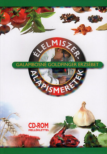 Galambosn Goldfinger Erzsbet - lelmiszer-alapismeretek (CD-ROM mellklettel)