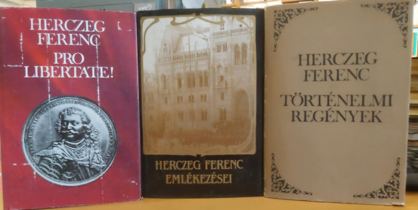 Herczeg Ferenc - 3 db Herczeg Ferenc ktet: Trtnelmi regnyek - Pro libertate! - Herczeg Ferenc emlkezsei