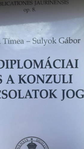 Frank T�mea; Sulyok G�bor - A diplom�ciai �s a konzuli kapcsolatok joga