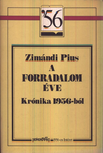 Zimndi Pius Istvn - A forradalom ve (Krnika 1956-bl)