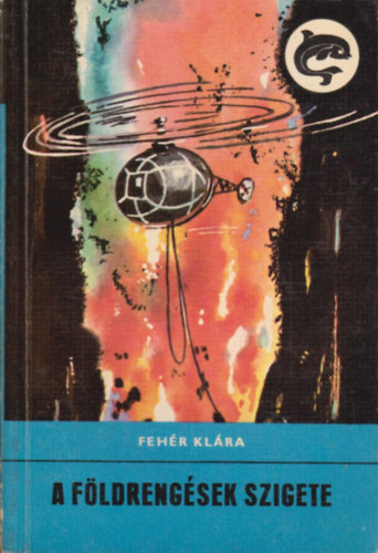 Feh�r Kl�ra - A f�ldreng�sek szigete (Delfin k�nyvek)