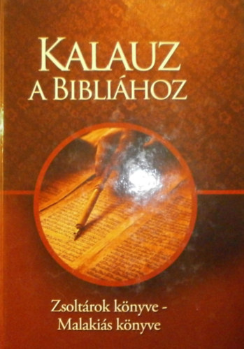 Hegyes-Horvth Gza  (szerk.) - Kalauz a Biblihoz (Zsoltrok knyve - Malakis knyve)