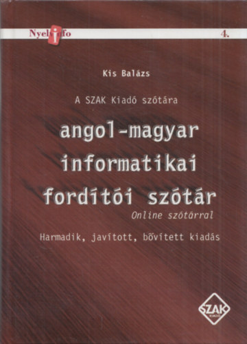 Kis Balzs - Angol-magyar informatikai fordti sztr - Online sztrral (Harmadik, javtott, bvtett kiads)