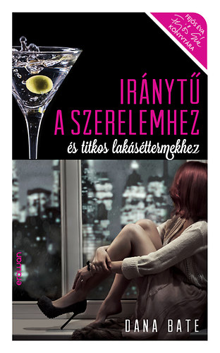 Dana Bate - Irnyt a szerelemhez s titkos laksttermekhez