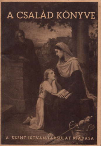 Actio Catholica Orsz. Eln�ks�g - A csal�d k�nyve (1942)