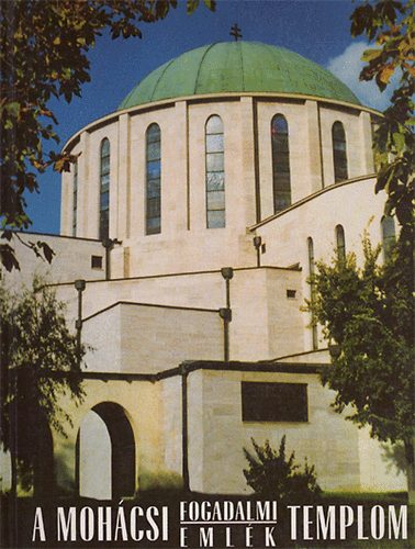 Dr.Rózsás József - A mohácsi Fogadalmi Emléktemplom