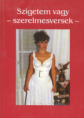 Mérő Éva dr. (szerk.) - Szigetem vagy - Szerelmesversek