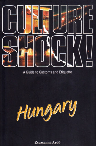 Ard Zsuzsanna - Hungary! Culture shock - A Guide to Customs and Etiquette