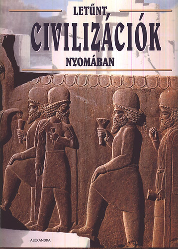 Fabio Bourbon -Valeria M. De Fabianis  (szerk.) - Let�nt civiliz�ci�k nyom�ban