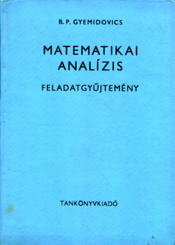 B.P. Gyemidovics - Matematikai analízis - Feladatgyűjtemény