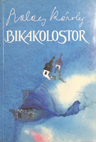 Szalay K�roly - Bikakolostor