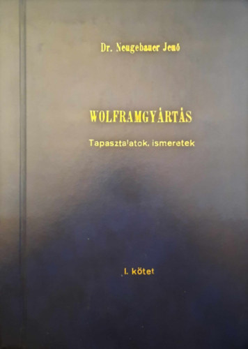 Dr. Neugebauer Jen� - Wolframgy�rt�s I. k�tet