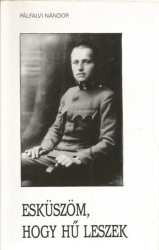P�lfalvi N�ndor - Esk�sz�m, hogy h� leszek