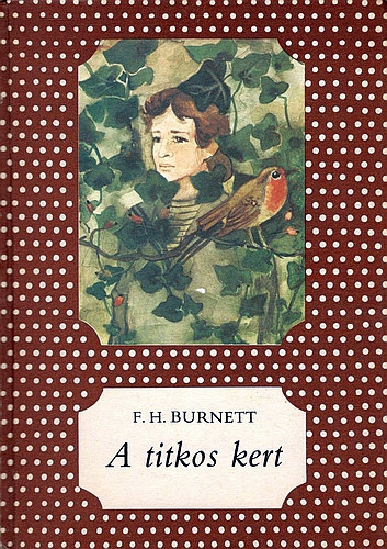 F. H. Burnett - A Titkos kert