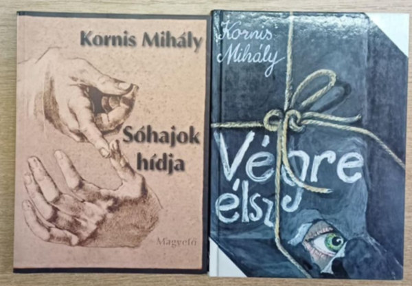 Kornis Mih�ly - 2 db Kornis Mih�ly k�tet: S�hajok h�dja - V�gre �lsz