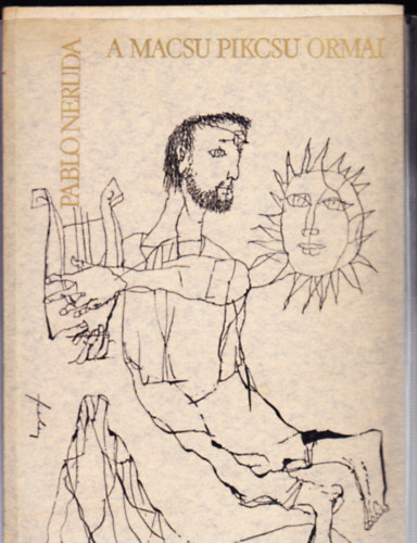 Pablo Neruda - A Macsu Pikcsu ormai