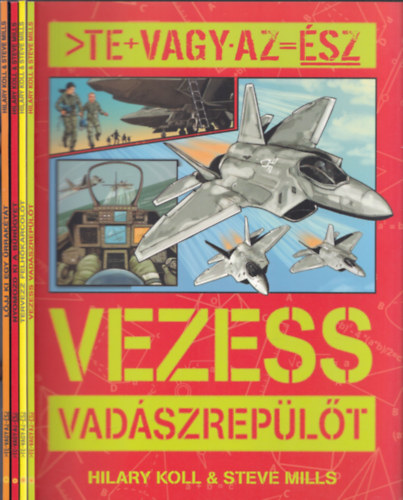 Steve Mills Hilary Koll - 4 db Te vagy az �sz f�zet: Vezess vad�szrep�l�t + Tervezz felh�karcol�t + Nyomozd ki a b�n�gyet + L�j ki egy �rrak�t�t