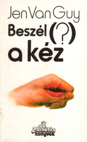 Jen Van Guy - Beszél a kéz - A kéz titkai