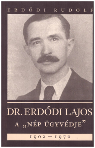 Erddi Rudolf - Dr. Erddi Lajos A "np gyvdje" 1902-1970