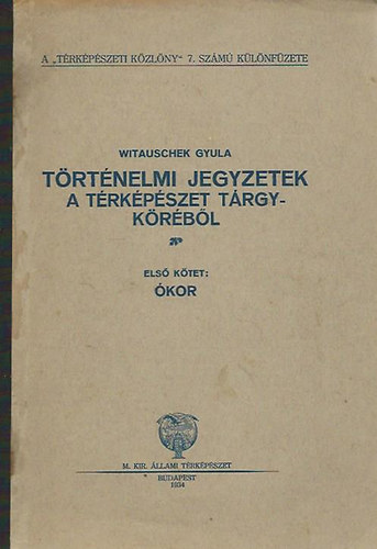 Witauschek Gyula - Trtnelmi jegyzetek a trkpszet trgykrbl I.ktet kor