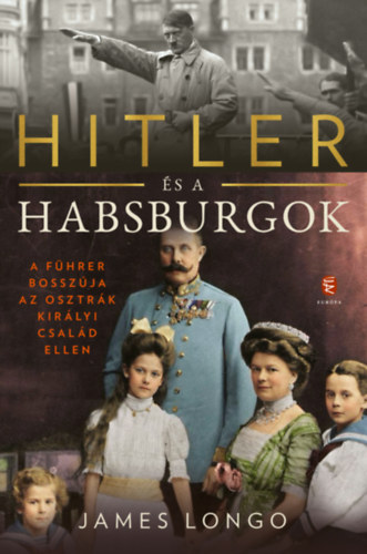 James Longo - Hitler s a Habsburgok