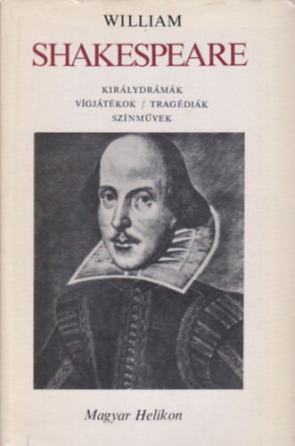 William Shakespeare - Kir�lydr�m�k, v�gj�t�kok, trag�di�k, sz�nm�vek I. Kir�lydr�m�k