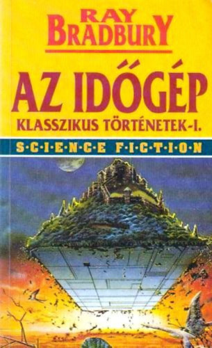 SZERZ Ray Bradbury SZERKESZT Ungr Pter FORDT Nemes Istvn Vroczy Lszl - Az idgp   Szp aranyalmit a nap - R. mint rakta