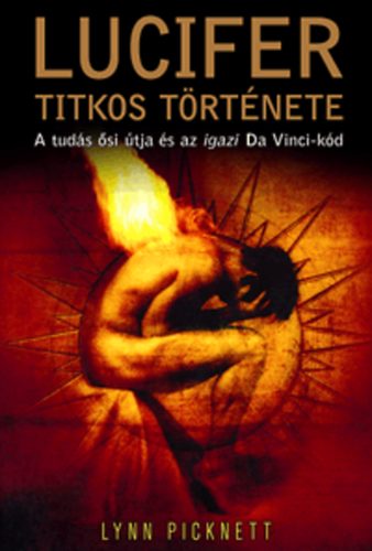 Lynn Picknett - Lucifer titkos trtnete - A tuds si tja s az igazi Da Vinci-kd