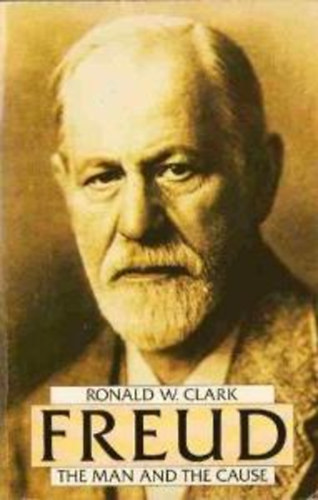 Ronald W. Clark - Freud - The Man and The Cause
