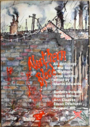 Ann Cleeves, Eileen Dewhurst, Reginald Hill, Chaz Brenchley, Martin Edwards, Andrew Gardner, Margaret Lewis, Peter Lewis, Alan McDonald, Stephen Murray, Alan Sewart, Peter N. Walker, B Robert Barnard - Northern Blood