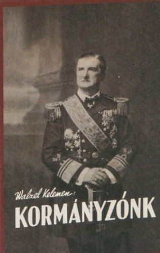 Walzer Kelemen (Magyar) - Kormányzónk
