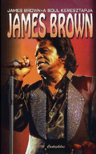 James Brown; Tucker Bruce - James Brown - A soul keresztapja