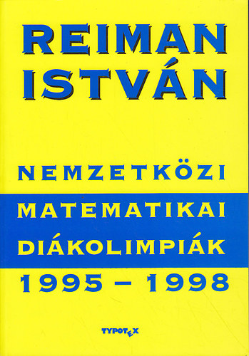 Reiman Istvn - Nemzetkzi Matematikai Dikolimpia 1995-1998.