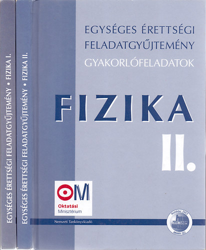Alkot�szerkeszt�: Medgyes S�ndorn�-dr. Tasn�di P�ter - Egys�ges �retts�gi feladatgy�jtem�ny - Fizika I-II. (Gyakorl� feladatok)