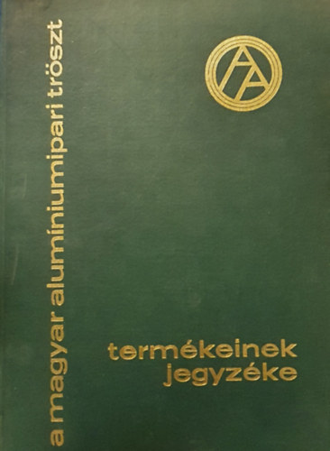 Beleznai K�roly - A magyar alum�niumipari tr�szt term�keinek jegyz�ke