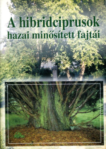 Dr. Orl�ci L�szl� - A hibridciprusok hazai min�s�tett fajt�i