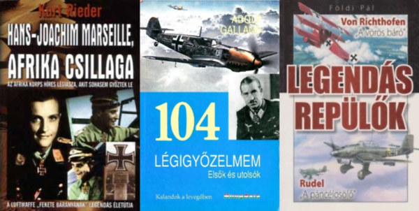 Fldi Pl, Kurt Rieder Adolf Galland - 3 m a  2. vilghbors nmet vadszpilta szokrl: 104 lgigyzelem  + Legends replk - Von Richthofen "A vrs br"- Rudel + Afrika csillaga: Hans - Joachim Marseille trtnete