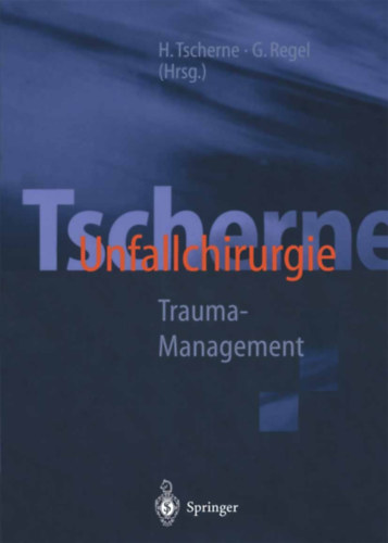 G. Regel H. Tscherne - Tscherne Unfallchirurgie Trauma-Management