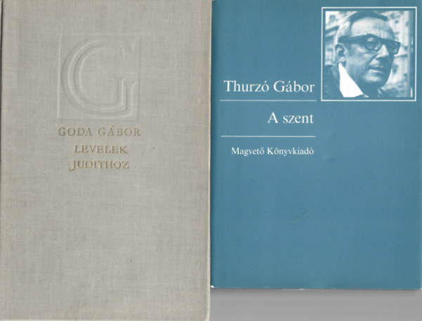 2 db könyv, Thurzó Gábor: A szent, Goda Gábor: Levelek Judithoz