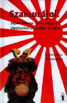 Catharina Blomberg - Szamurájok - Japán harcos nemességének történelmi és vallási háttere