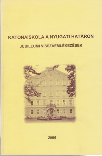 Szmodis L�r�nt - Katonaiskola a nyugati hat�ron