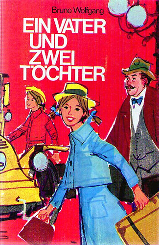Bruno Wolfgang - Ein Vater und Zwei T�chter
